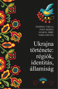 Fedinec Csilla, Font Márta, Szakál Imre és Varga Beáta: Ukrajna története: régiók, identitás, államiság - könyvbemutató