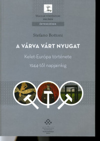 Bottoni, Stefano: A várva várt Nyugat. Kelet-Európa története 1944-től napjainkig