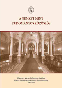 A nemzet mint tudományos közösség. Húszéves a Magyar Tudományos Akadémia Magyar Tudományosság Külföldön Elnöki Bizottsága (1996–2016).