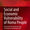 Social and Economic Vulnerability of Roma People. Key Factors for the Success and Continuity of Schooling Levels