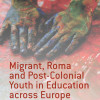 Book Launch: Migrant, Roma and Post-Colonial Youth in Education across Europe: Being ‘Visibly Different'